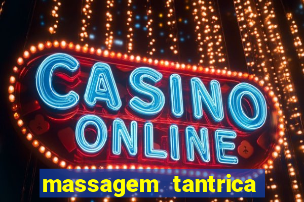 massagem tantrica zona leste